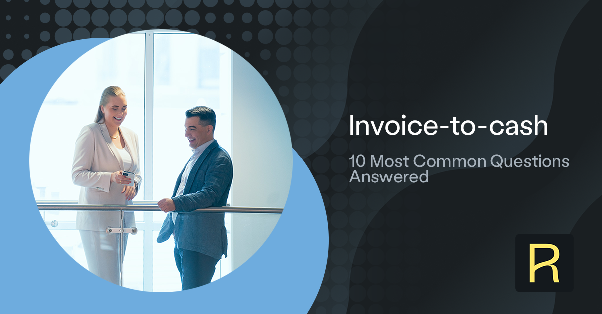 Invoice-to-Cash Transformation: The Most Common Questions Answered
