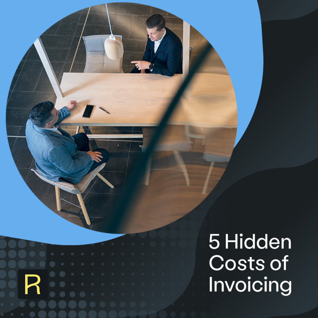 5 Hidden Costs in Your Invoicing Process – and How to Fix Them